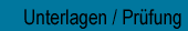 Unterlagen / Prfung